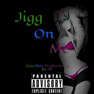 JuiceBox Productions - Jigg on Me