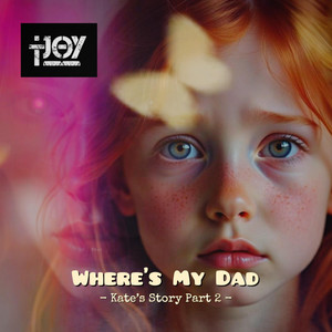 Where's My Dad - Kate's Story Part 2 by TJOY