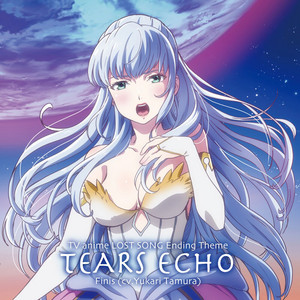 TEARS ECHO by フィーニス(CV.田村ゆかり)
