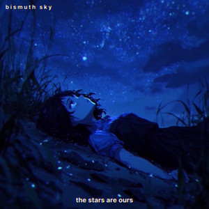 the stars are ours by Bismuth Sky