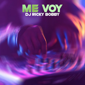 ME VOY by DJ RICKY BOBBY