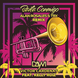 Baila Conmigo (feat. Kelly Ruiz) [Alan Rosales & TBX Remix]