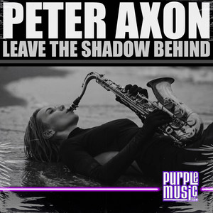 Leave the Shadow Behind by Peter Axon