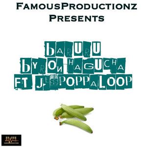 Baruru by Famous Productionz, Byron Dadaboy, JessPoppaLoop