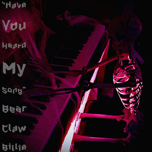 Have You Heard My Song by Bear Claw Billie
