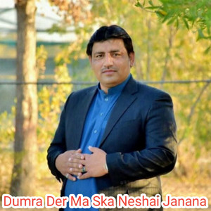 Amin ullah Marwat - Dumra Der Ma Ska Neshai Janana
