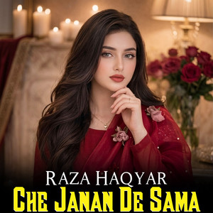 Che Janan De Sama by Raza Haqyar