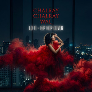 Chalray Chalray Wal (Lo Fi, Hip Hop) by XAN