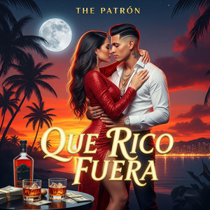 Que Rico Fuera by The Patron Music