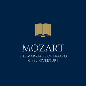 CLASSICAL MUSIC LIBRARY - The Marriage of Figaro, K. 492: Overture