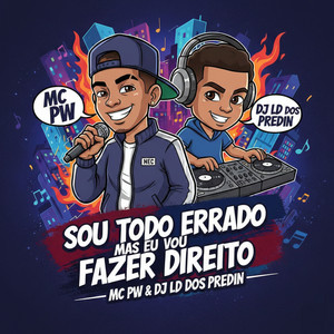 DJ LD DOS PREDIN & Mc Pw - Sou Todo Errado Mas Eu Vou Fazer Direito