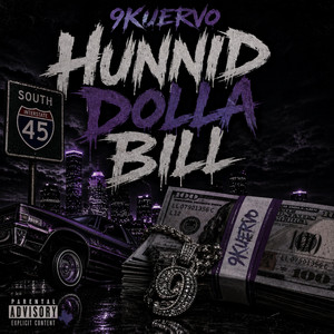 HUNNID DOLLA BILL by 9Kuervo