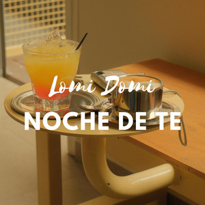 Noche De Te by Lomi Domi