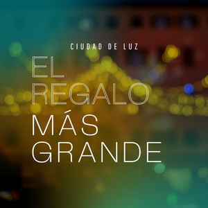 Ciudad de Luz - El Regalo Mas Grande