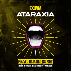 Ataraxia by Exuvia, Koldo Soret, NIÑA COYOTE eta CHICO TORNADO