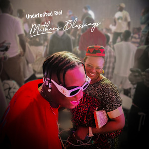 Mothers Blessing by Undefeated Riel