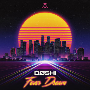 Fever Dream by DØSHI