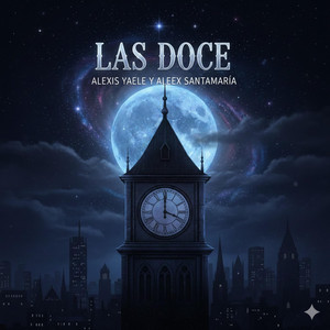 Las Doce by Alexis Yaele, Aleex Santamaria