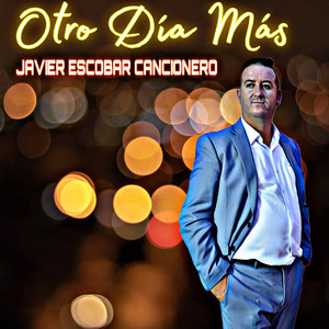 JAVIER ESCOBAR CANCIONERO - Otro Día Mas
