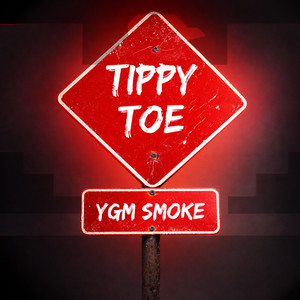 Tippy Toe by YGM $moke