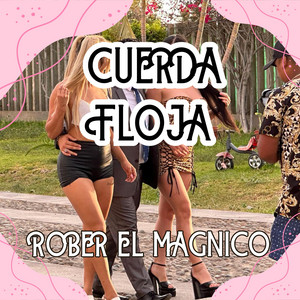 CUERDA FLOJA by ROBER EL MAGNICO