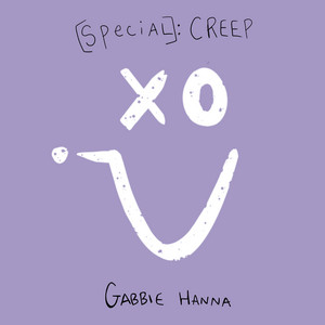 Gabbie Hanna - Creep / Special