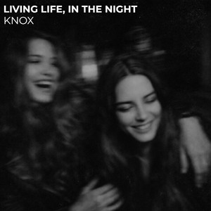 Living Life, in the Night by KNOX