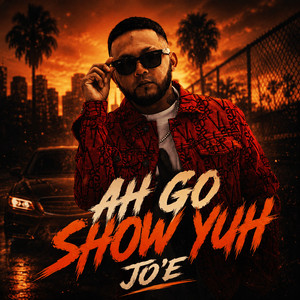 Ah Go Show Yuh by Jo'E