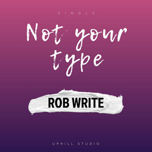 Not Your Type by Rob Write