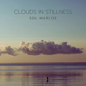 Clouds in Stillness by Sol Marloe