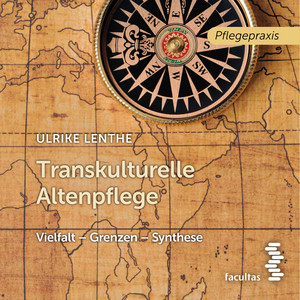 Transkulturelle Altenpflege (Vielfalt - Grenzen - Synthese)