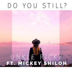 Do You Still? (feat. Mickey Shiloh) by Unkle Ricky, Mickey Shiloh
