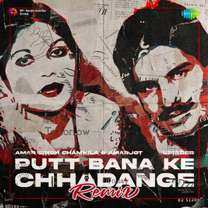 Putt Bana Ke Chhadange - Remix by Amar Singh Chamkila, Amarjot, UPINDER