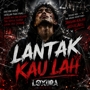 LANTAK KAU LAH by LOXURA MUSIC