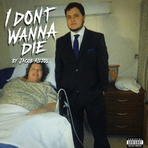 I Don't Wanna Die by Jacob Alejos