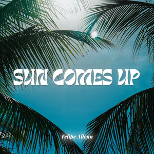 Sun Comes Up by Felipe Allenn