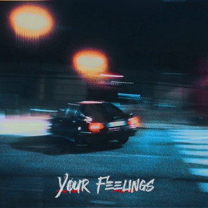 Your Feelings by 97Kickstvr