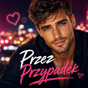 Przez Przypadek by Maślany Pączuś