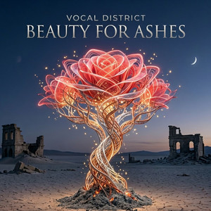Beauty For Ashes by Vocal District