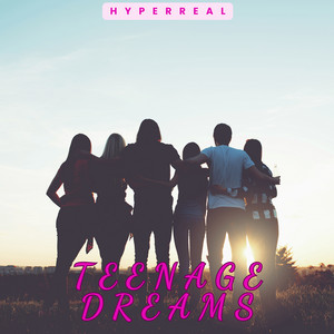 Teenage Dreams by Hyperreal