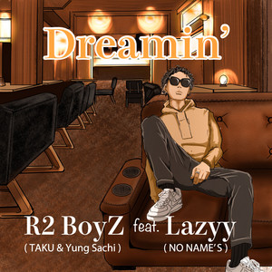 Dreamin' (feat. Lazyy) by R2 BoyZ, Lazyy
