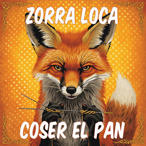 Coser el Pan by Zorra Loca
