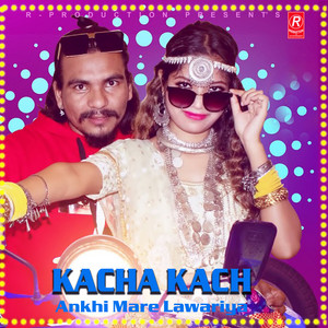 Raj Kusmy & Annu Chaudhary - Kacha Kach Ankhi Mare Lawariya