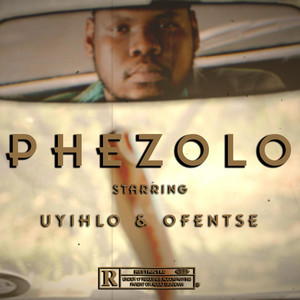 Phezolo by eX. The Artist, UYIHLO, Ofentse