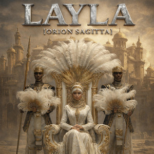 LAYLA by Orion sagitta