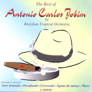 The Best Of Antonio Carlos Jobim — Brazilian Tropical Orchestra