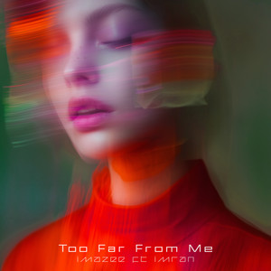 Too Far from Me by Imazee, Imran