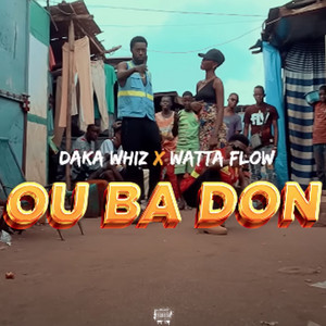 Daka Whiz - Ou Ba Don (feat. Watta Flow)