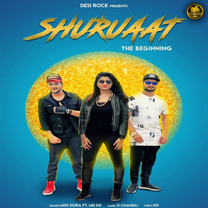 Shuruaat by Miss Dora, Md Desi Rockstar, KD DESIROCK