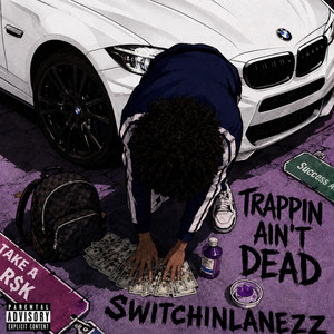 Trappin Ain’t Dead by switchinlanezz